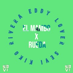 El Mambo X Rueda Rueda (SEVI Mashup) - Kiko Rivera, Eddy Lover