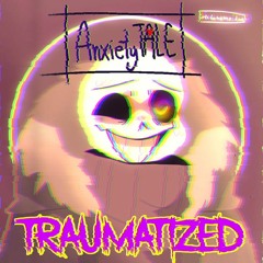 AnxietyTale - Traumatized (original)