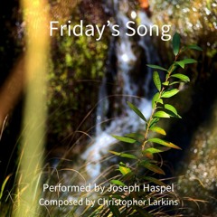 Friday's Song performed by Joseph Haspel
