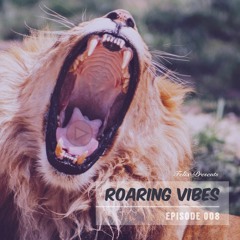 ROARING VIBES | Episode 008