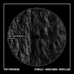 PREMIERE: M Reilly - Hood Vibes [Beryllium]