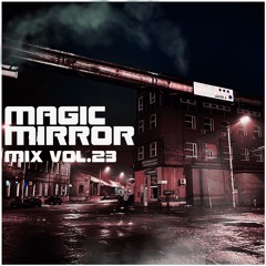MAGIC MIRROR mix vol.23