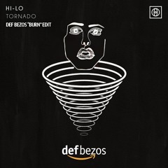Tornado (Def Bezos "Burn" Edit) - HI-LO, Oliver Heldens