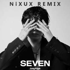 Jung Kook - Seven (NiXUX Remix)