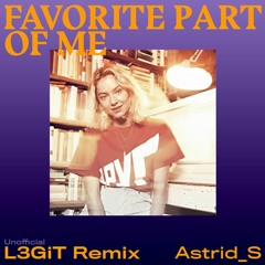 Astrid S - Favorite Part Of Me (L3GiT Remix)