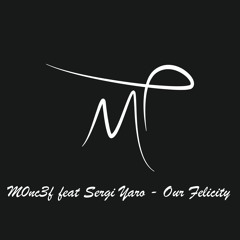 Mønc∑∫ Ft Sergi Yaro - Our Felicity