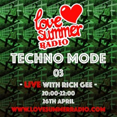 TECHNO MODE LIVE 03 with Rich Gee on Love Summer Radio
