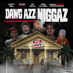 Dawg Azz Niggaz Ft. Ggkellz, King Lil Byrd, Stone, Curty Will