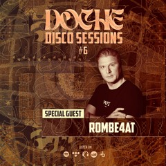 Doche Disco Sessions #6 (ROMBE4T)