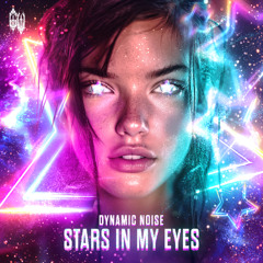 Dynamic Noise - STARS IN MY EYES
