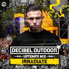 Decibel outdoor 2022 | Irradiate | Uptempo mix