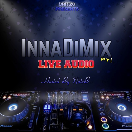 #InnaDiMix - LIVE AUDIO Mixed By Dritzo Hosted By DjNatzB