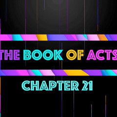 THE BOOK OF ACTS - Chapter 21 • Message By Jason Haygood