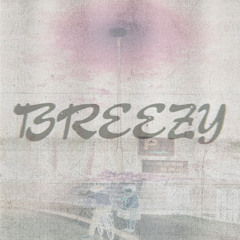 Breezy [Prod ADTurnUP x Zurkey]