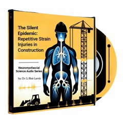 The Silent Epidemic: Repetitive Strain Injuries in Construction by Dr. G. Blair Lamb