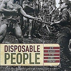 ⚡PDF⚡  Disposable People: New Slavery in the Global Economy