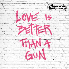 Love Is Better Than a Gun