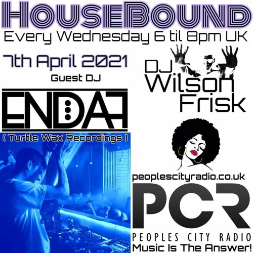 HouseBound - 7th April 2021 .. Ft. Guest Dj Endaf (Turtle Wax Recordings)