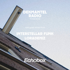 Dekmantel Radio w/ Interstellar Funk & Loradeniz(11/03/2022) | Echobox Radio