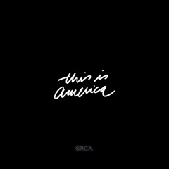 GRCA. - THIS IS AMERICA RMX
