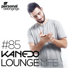 KANEDO - LOUNGE LIFE Ep.85 (Deep Edition)