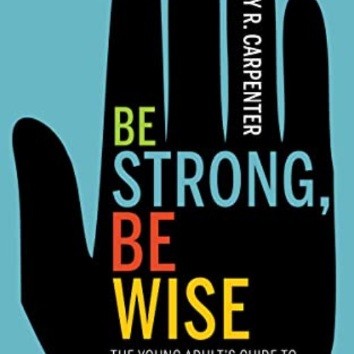 [View] EBOOK ☑️ Be Strong, Be Wise: The Young Adult’s Guide to Sexual Assault Awarene
