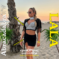 LALA @ ABRACADABRA TV (heSAWyou Podcast pres. eyesONyou)