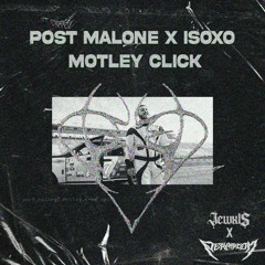 Post Malone X Isoxo - Motley Click (Peakapoon x Jewxls MASHUP)