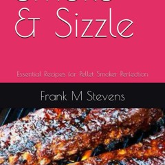 ✔PDF✔ Smoke & Sizzle: Essential Recipes for Pellet Smoker Perfection