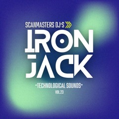 Scanmasters Dj's (Technological Sounds vol.23 - Nexus Edition Live Mixing Iron Jack)