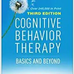 READ DOWNLOAD% Cognitive Behavior Therapy: Basics and Beyond [DOWNLOADPDF] PDF