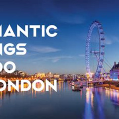 Best Romantic Things To Do In London Tours Reviews