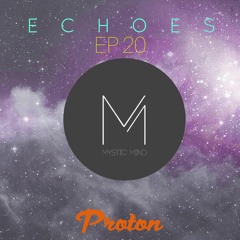 Mystic Mind - Echoes Ep 20/ June2022/Proton Radio