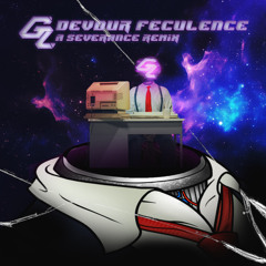 Gabritiaz - DEVOUR FECULENCE (A Severance Remix)