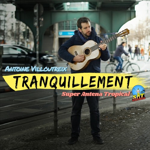 Antoine Villoutreix & Super Antena Tropical - Tranquillement