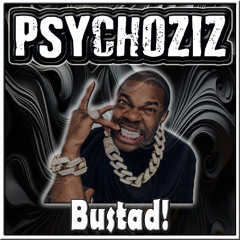 Psychoziz - Bustad!