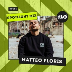 Spotlight Mix: Matteo Floris