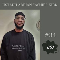 Ep. 34  Ustadh Adrian Ashir Kirk