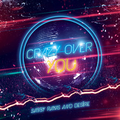 Crazy Over You (feat. Desire)