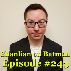 Shanlian on Batman: Episode 243 - Special Guest Nick Zednik
