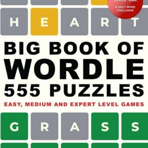 ( e1w ) Big Book of Wordle. 555 Puzzles: East, Medium and Expert Level Games: Based on the NYT Wordl