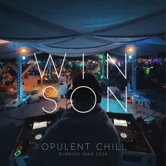 Winson @ Opulent Chill - Burning Man 2024