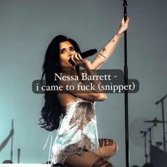 Nessa Barrett - i came to fuck (snippet)