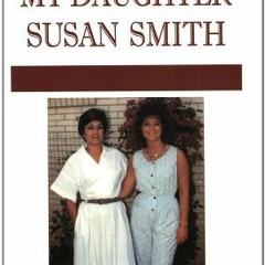 [View] PDF 📦 My Daughter Susan Smith by  Linda H. Russell &  Shirley Stephens EPUB K