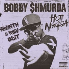 Bobby Shmurda-Hot N**ga (ABSNTH & REV Edit)