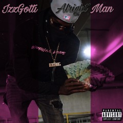 IzzGotti - Alright Man