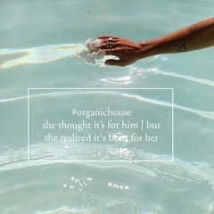 #organichouse she thought it's for him | but she realized it's been for her