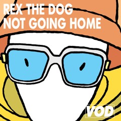 Rex The Dog - Not Going Home