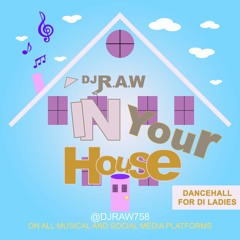 DJ RAW IN YOUR HOUSE SERIES [DANCEHALL FOR DI LADIES]