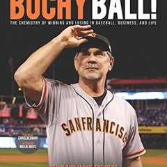 [Get] KINDLE 🗃️ Bochy Ball! The Chemistry of Winning and Losing in Baseball, Busines